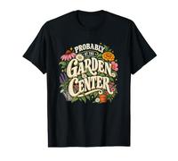Probably At The Garden Center Funny Gardener Gardening Gift Camiseta gráfica económica