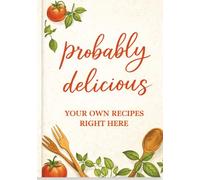 Probably Delicious Your own recipes Right here: Record Your Favorite Recipes | Do It Yourself Blank Cookbook | Blank Recipe Notebook Organizer