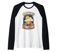 Probably Fine-ish Humor Naturaleza Camiseta Manga Raglan