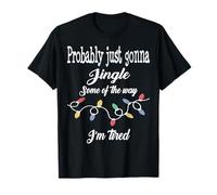 Probably Just Going To Jingle Some of The Way Camiseta