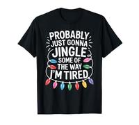 Probably Just Gonna Jingle Some of The Way Humor Navideño Camiseta