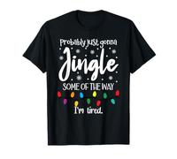 Probably Just Gonna Jingle Some of The Way I'm Tired Xmas Camiseta