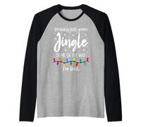 Probably Just Gonna Jingle Some of The Way I'm Tired Xmas Camiseta Manga Raglan
