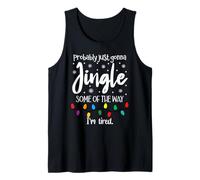 Probably Just Gonna Jingle Some of The Way I'm Tired Xmas Camiseta sin Mangas