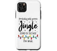 Probably Just Gonna Jingle Some of The Way Im Tired Xmas Joy Carcasa para iPhone 11 Pro MAX