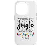 Probably Just Gonna Jingle Some of The Way Im Tired Xmas Joy Carcasa para iPhone 14 Pro