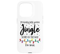 Probably Just Gonna Jingle Some of The Way Im Tired Xmas Joy Carcasa para iPhone 15 Pro