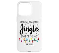 Probably Just Gonna Jingle Some of The Way Im Tired Xmas Joy Carcasa para iPhone 15 Pro MAX