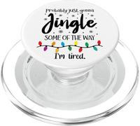 Probably Just Gonna Jingle Some of The Way Im Tired Xmas Joy PopSockets PopGrip para MagSafe