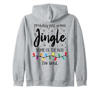 Probably Just Gonna Jingle Some of The Way Im Tired Xmas Joy Sudadera con Capucha