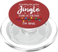 Probably Just Gonna Jingle Some of The Way I'm Tired Xmas PopSockets PopGrip para MagSafe