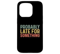 Probably Late for Something Carcasa para iPhone 15 Pro