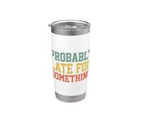 Probably Late for Something Funny Always Late Vaso térmico de acero inoxidable de doble pared