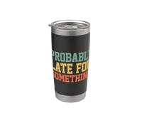 Probably Late for Something Funny Always Late Vaso térmico de acero inoxidable de doble pared
