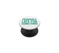 Probably Late for Something PopSockets PopGrip Adhesivo