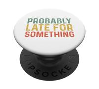 Probably Late for Something PopSockets PopGrip Adhesivo