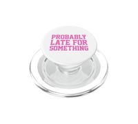 Probably Late for Something PopSockets PopGrip para MagSafe