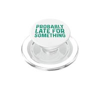 Probably Late for Something PopSockets PopGrip para MagSafe