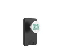 Probably Late for Something PopSockets PopWallet para MagSafe