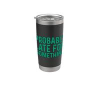 Probably Late for Something Vaso térmico de acero inoxidable de doble pared