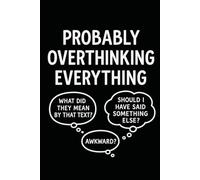 Probably Overthinking Everything - Funny Mental Health Notebook | Cute & Sarcastic Journal for Women, Teens, and Anxious Overthinkers | 6x9 Lined Notebook | 100 Pages
