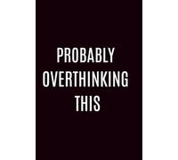 Probably Overthinking This - Aesthetic Lined Journal: A minimalistic black notebook for deep thoughts, creative writing, journaling & everyday notes