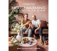 Probably This Housewarming:: A Guide to Creating a Home You Adore