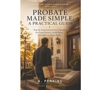 Probate Made Simple: A Practical Guide: Step-by-Step Instructions to Navigate the Court Process, Avoid Delays, and Settle an Estate Faster (The Estate Execution & Probate Series)