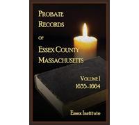 Probate Records of Essex County Massachusetts, Volume 1, 1635-1664