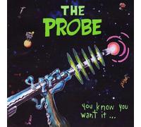Probe, The - You Know You Want It