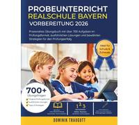 Probeunterricht Realschule Bayern Vorbereitung 2026: Praxisnahes Übungsbuch mit über 700 Aufgaben im Prüfungsformat, ausführlichen Lösungen und bewährten Strategien für den Prüfungserfolg