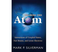 Probing the Atom: Interactions of Coupled States, Fast Beams, and Loose Electrons