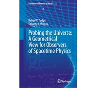 Probing the Universe: A Geometrical View for Observers of Spacetime Physics: 222 (Fundamental Theories of Physics, 222)