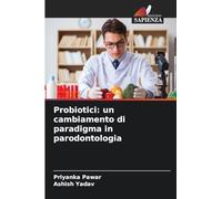 Probiotici: un cambiamento di paradigma in parodontologia