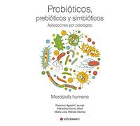 Probióticos, prebióticos y simbióticos. Aplicaciones por patologías (SIN COLECCION)