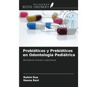 Probióticos y Prebióticos en Odontología Pediátrica: Microbioma humano y salud bucal
