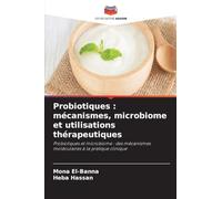 Probiotiques: mécanismes, microbiome et utilisations thérapeutiques