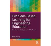 Problem-Based Learning for Engineering Education: Developing the Engineers of the Future