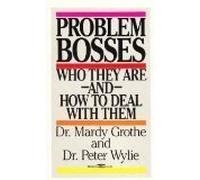 Problem Bosses: Who They Are and How to Deal With Them by Dr. Mardy Grothe (1987-11-12)