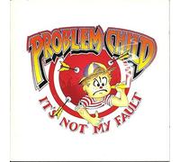 Problem Child - It's not my fault