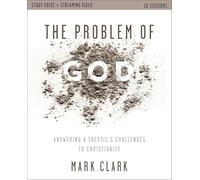 The Problem of God Study Guide plus Streaming Video: Answering a Skeptic’s Challenges to Christianity
