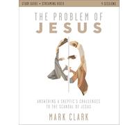The Problem of Jesus Study Guide plus Streaming Video: Answering a Skeptic’s Challenges to the Scandal of Jesus