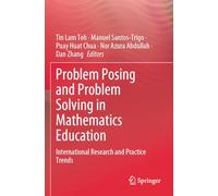 Problem Posing and Problem Solving in Mathematics Education: International Research and Practice Trends