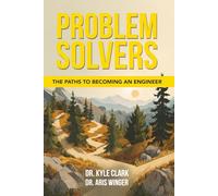 Problem Solvers: The Paths to Becoming an Engineer