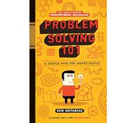 Problem Solving 101: A simple book for smart people