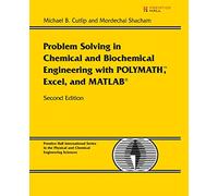 Problem Solving in Chemical and Biochemical Engineering with POLYMATH, Excel, and MATLAB (International Series in the Physical and Chemical Engineering Sciences)