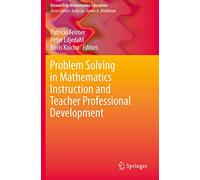 Problem Solving in Mathematics Instruction and Teacher Professional Development (Research in Mathematics Education)