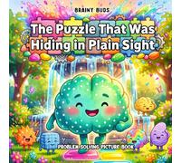 Problem Solving Picture Book for Kids Ages 3-7: A Social Emotional Learning Story About Critical Thinking, Perseverance & Never Giving Up | ... SEL Books for Kids - The Brainy Buds Series)