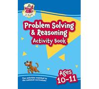 New Problem Solving & Reasoning Maths Activity Book for Ages 10-11 (Year 6) (CGP KS2 Practise & Learn)
