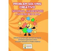 PROBLEM SOLVING SECONDA ELEMENTARE + PERCORSO BES EDSA: PERCORSO SUPER CREATIVO (PREMIUM) CON 70 SCHEDE OPERATIVE + 70 SCHEDE SPIEGAZIONE + 35 SCHEDE ... (MISSIONE CREATIVA SECONDA ELEMENTARE)